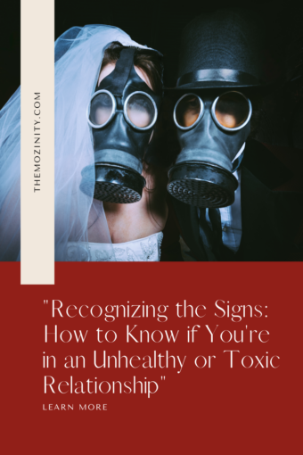 "Recognizing the Signs: How to Know if You're in an Unhealthy or Toxic Relationship"