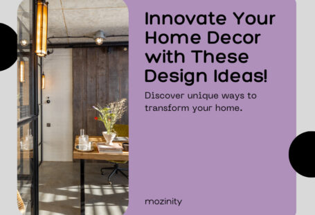 Your Innovative Home Decor with These Design Ideas!